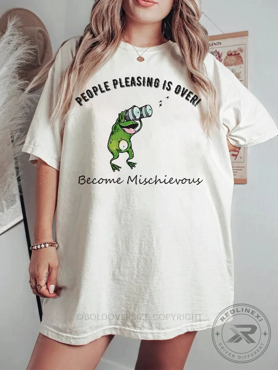People Pleasing Is Over Frog Become Mischievous Funny T-Shirt
